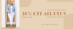30% Off All Plus. Online Only. Use code: PLUSSIZE30