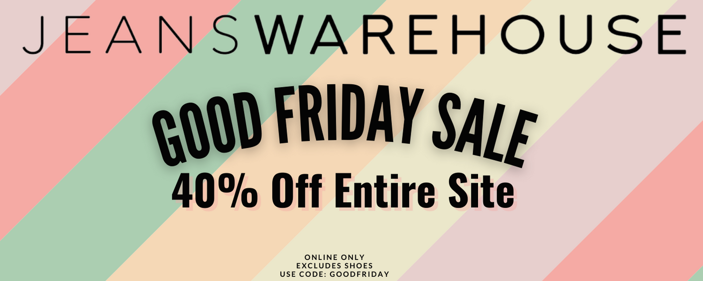Good Friday Sale. 40% off entire site, excluding shoes. Online only. Use code: GOODFRIDAY