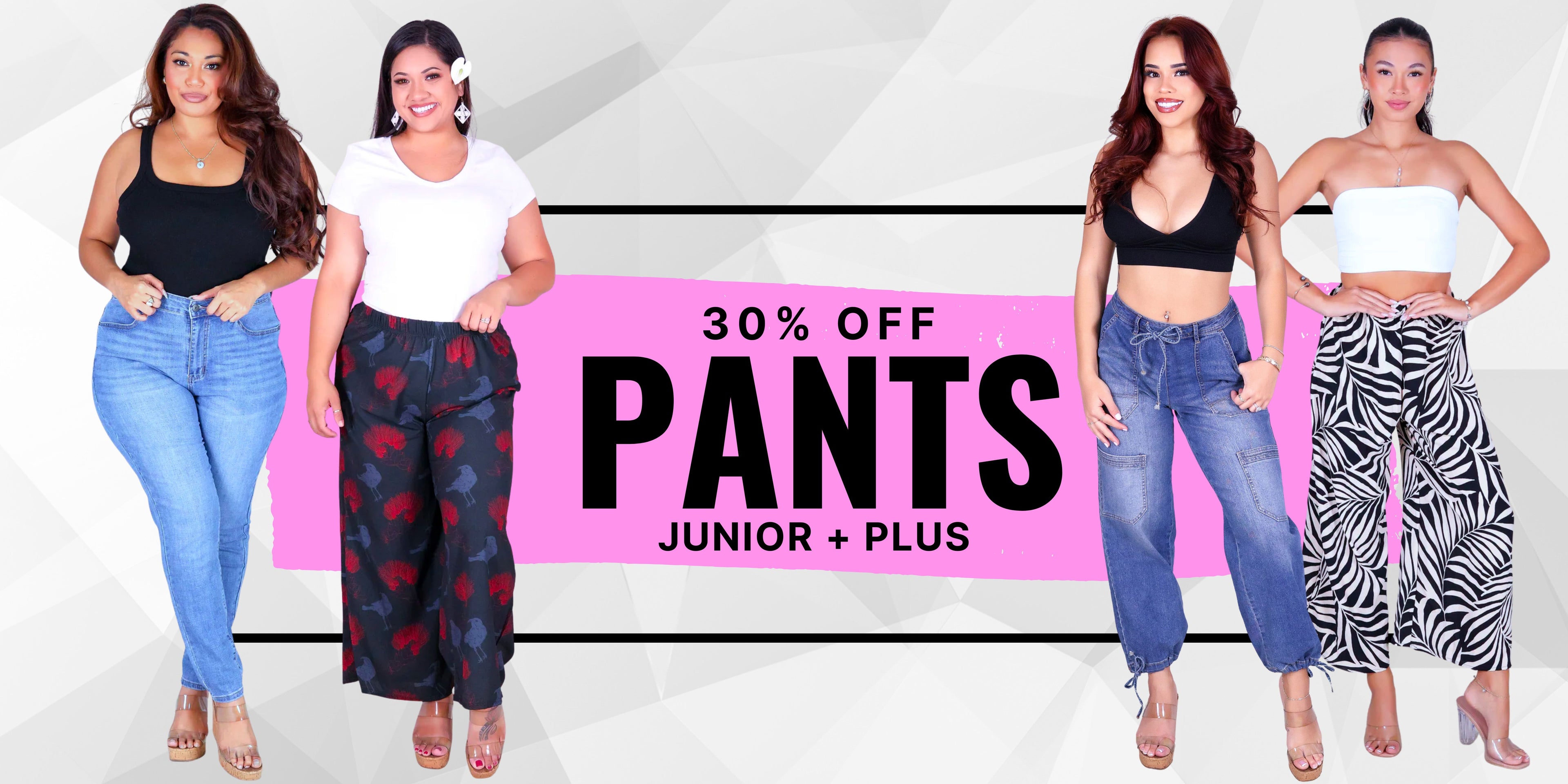 Promotional banner for junior and plus pants sale with models wearing various styles of pants. 30% off junior and plus pants. Use code PANTS30