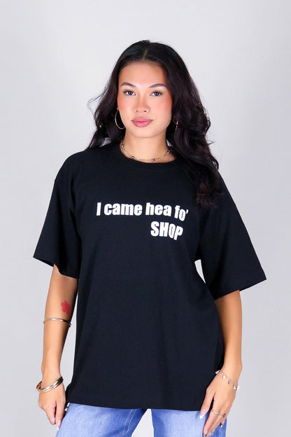 I CAME HEA FO' OVERSIZED TEE