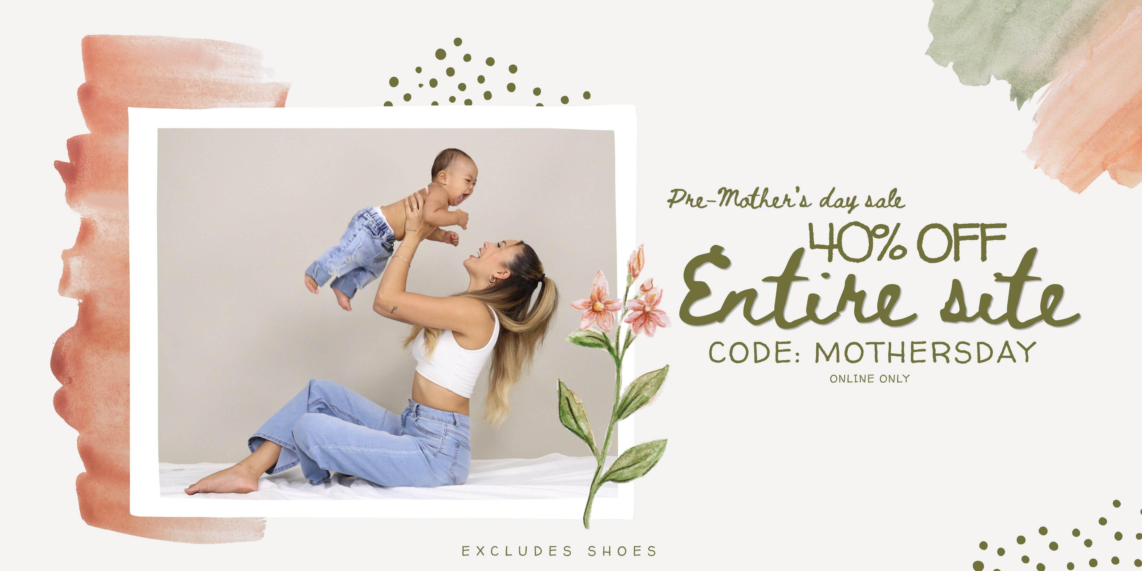 Promotional banner for a pre-Mother's Day sale with a woman holding a baby and decorative elements. 40% off entire site, excluding shoes. Use code: MOTHERSDAY