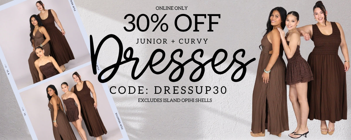 Promotional banner for brown dresses featuring three models wearing different styles of brown sleeveless and short dresses, alongside text reading '30% OFF Junior + Curvy Dresses', 'CODE: DRESSUP30', and 'Excludes Island Opihi Shells'.